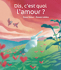 Dis, c'est quoi l'amour?
